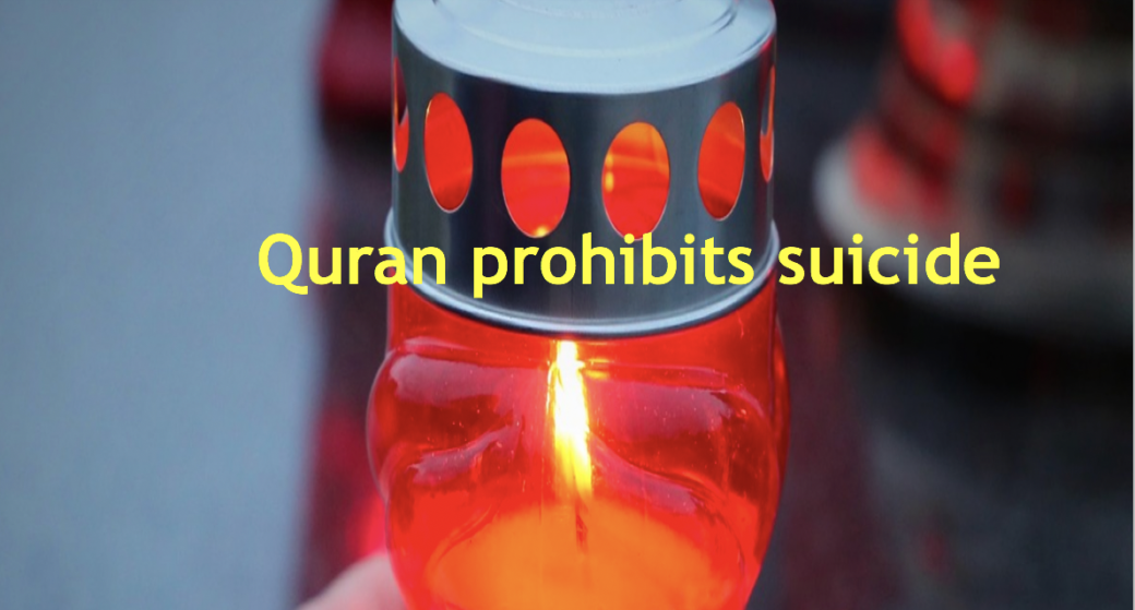 Looking Through Muslim's Eyes: What has gone wrong? The Quran prohibits suicide