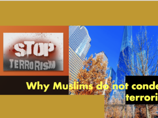 Why do the Muslims not condemn terrorism?